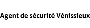 Agent de sécurité Vénissieux